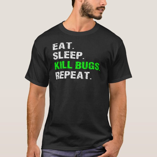 Eat Sleep Döda Kryp Upprepa Pest Exterminator Art T Shirt (Framsida)