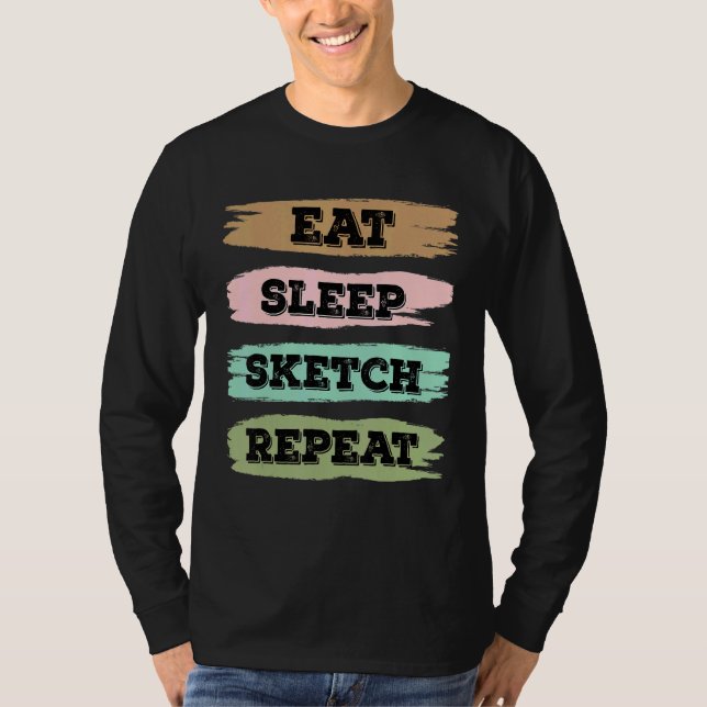 Eat Sleep Draw Repeat Sketching Love T Shirt (Framsida)