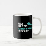 Eat Sleep Dressage Repeat Horseback Riding Horse  Kaffemugg<br><div class="desc">Eat Sleep Dressage Repeat Horseback Riding Horse</div>