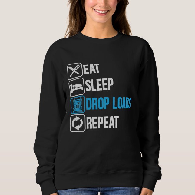 Eat Sleep Drop Loads Repeat Trucker Trailer Truck  T Shirt (Framsida)