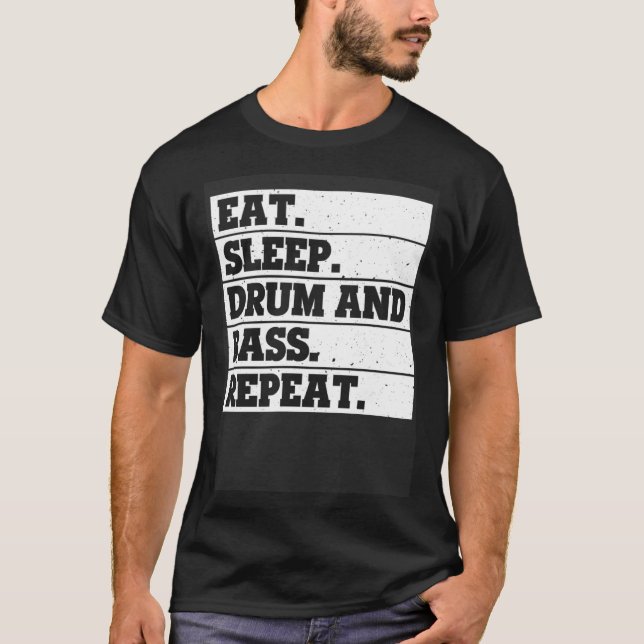 Eat Sleep drum and bass Repeat  Music T Shirt (Framsida)