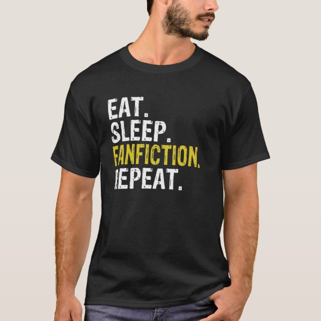 Eat Sleep Fanfiction Repeat Fan Fiction Gift T Shirt (Framsida)