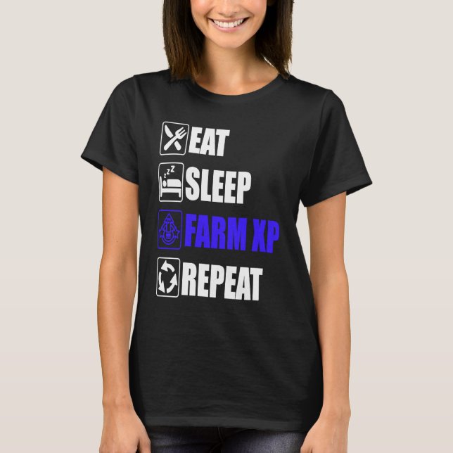 Eat Sleep Farm XP Repeat  funny gaming meme T Shirt (Framsida)