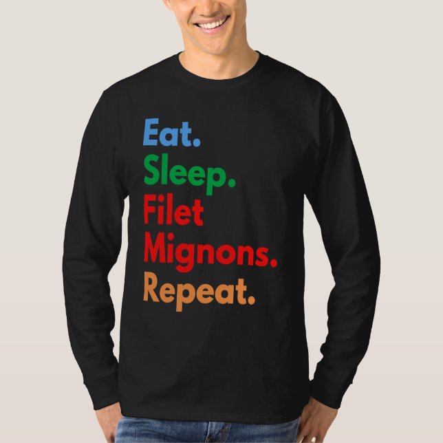 Eat Sleep Filet Mignons Repeat for Filet Mignon T Shirt (Framsida)