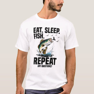 Eat sleep fish repeat any questions t shirt