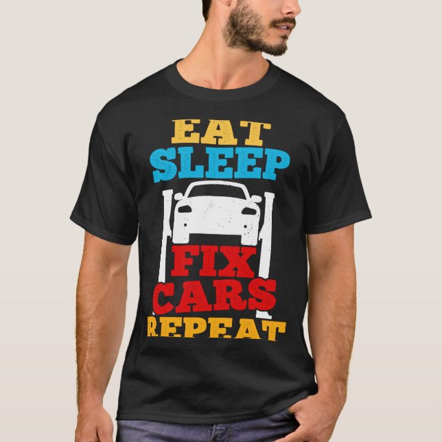 Eat Sleep Fix Cars Repeat Car Guy Tuner Garage Mec T Shirt (Framsida)