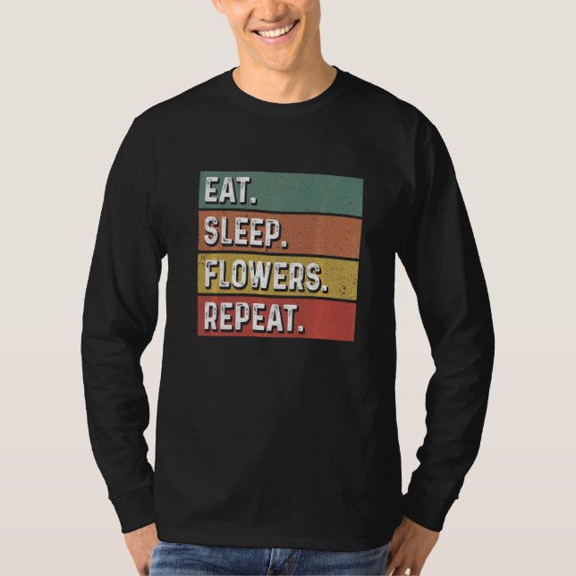 Eat Sleep Flowers Repeat Gardener Botanical Plants T Shirt (Framsida)