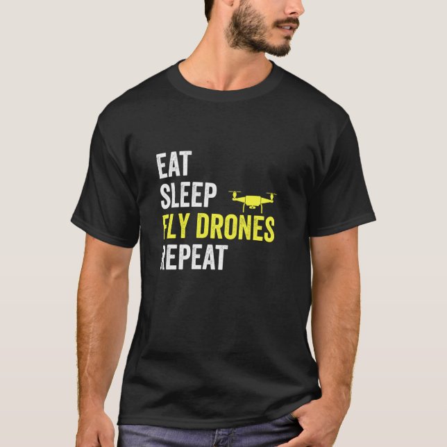 Eat Sleep Fly Drones Repeat Drone Pilot Lover Quad T Shirt (Framsida)