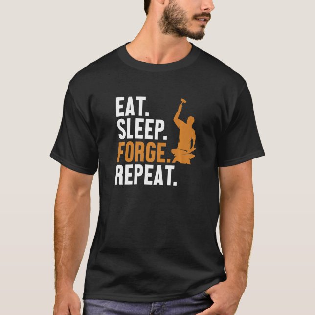 Eat Sleep Forge Repeat Hobby Legend Forging Anvil  T Shirt (Framsida)