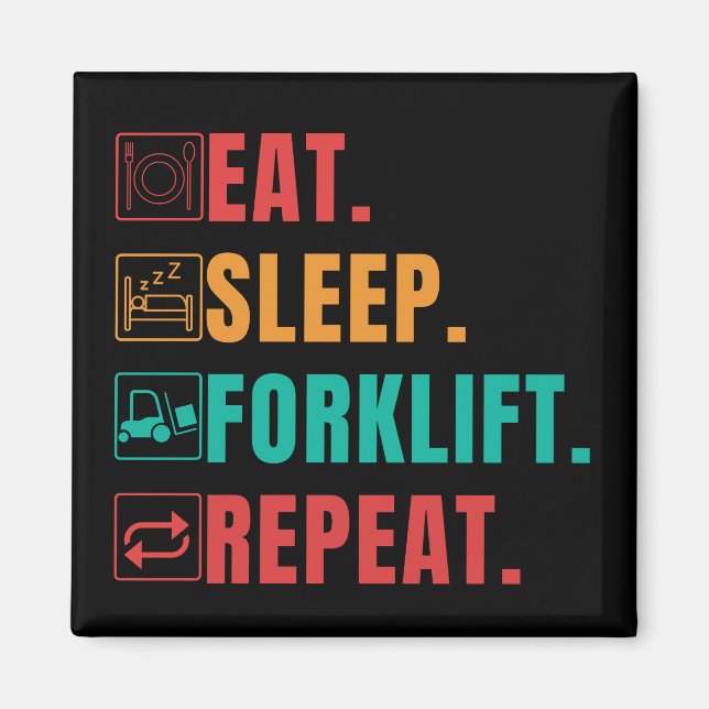 EAT SLEEP FORKLIFT REPEAT - FORKLIFT OPERATOR MAGNET (Framsidan)