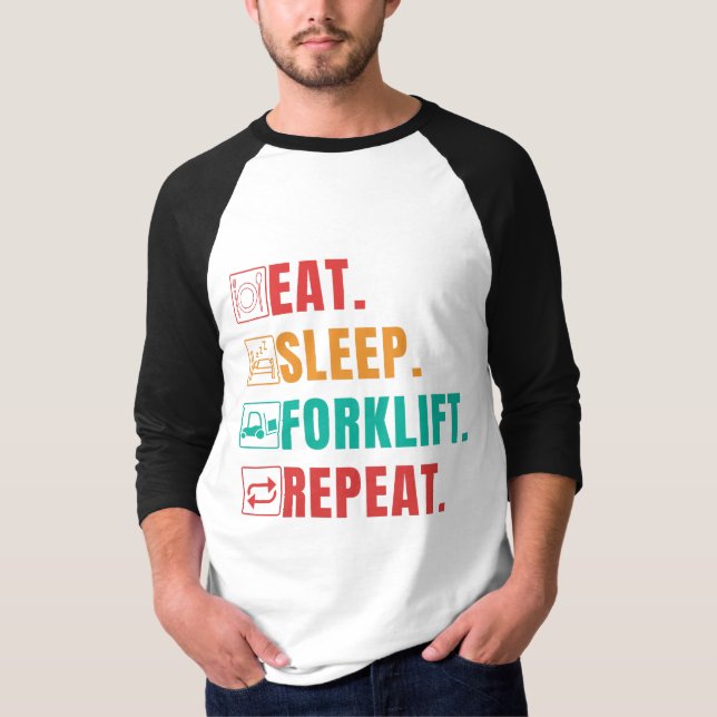 EAT SLEEP FORKLIFT REPEAT - FORKLIFT OPERATOR T SHIRT (Framsida)
