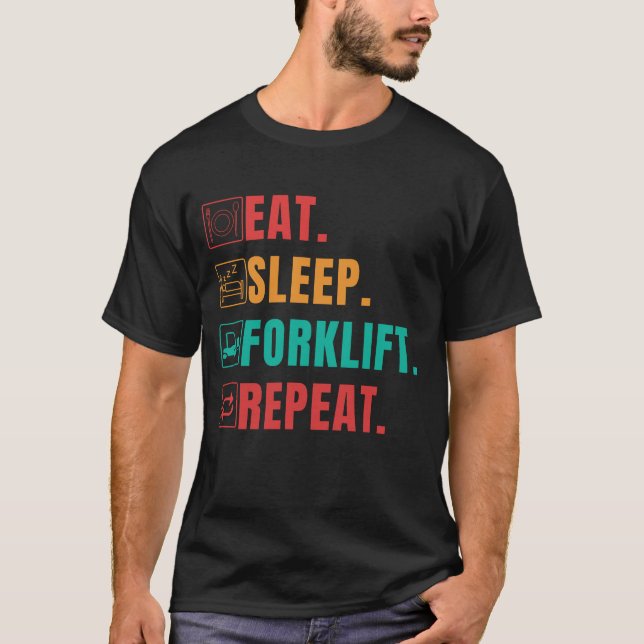EAT SLEEP FORKLIFT REPEAT - FORKLIFT OPERATOR T SHIRT (Framsida)