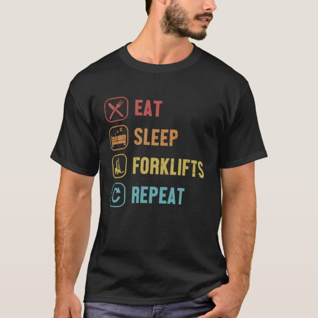 Eat Sleep Forklifts Repeat Lift Truck Pro Forklift T Shirt (Framsida)