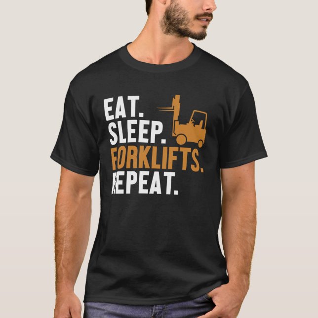 Eat Sleep Forklifts Repeat Reach Truck Pro Forklif T Shirt (Framsida)