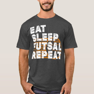 Eat sleep futsal repeat 20 t shirt