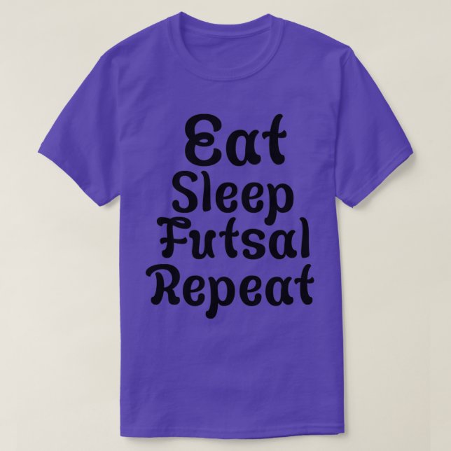 Eat Sleep Futsal Repeat 45 T Shirt (Design framsida)
