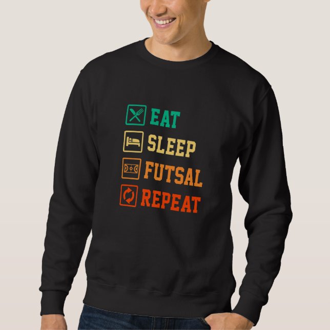Eat Sleep Futsal Repeat Indoor Soccer Player Footb Lång Ärmad Tröja (Framsida)