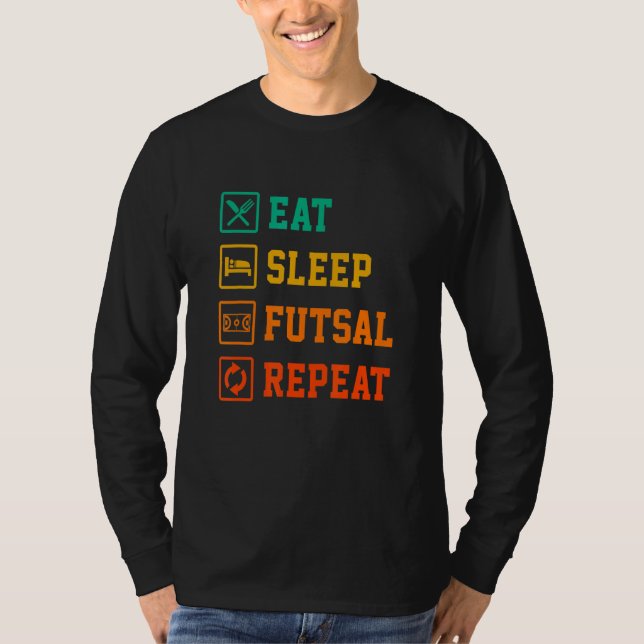 Eat Sleep Futsal Repeat Indoor Soccer Player Footb T Shirt (Framsida)