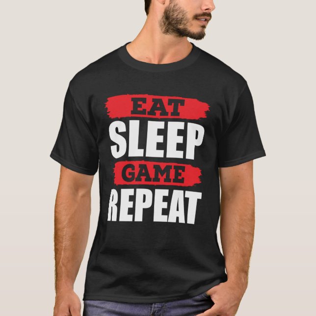 Eat Sleep Game Repeat Gamer Gaming T Shirt (Framsida)