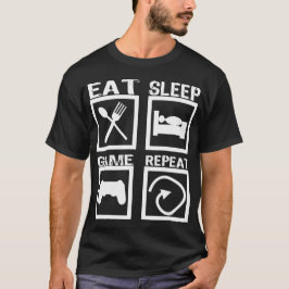 EAT SLEEP GAME REPEAT T SHIRT