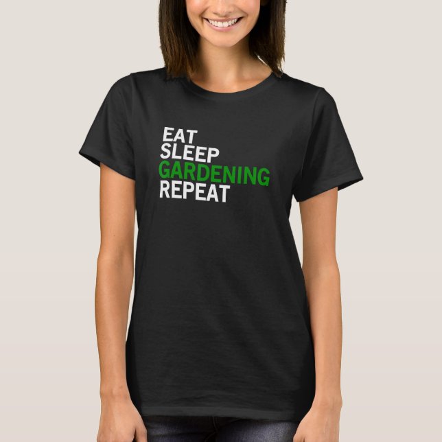 Eat Sleep Gardening Repeat Gardening Slogan T Shirt (Framsida)