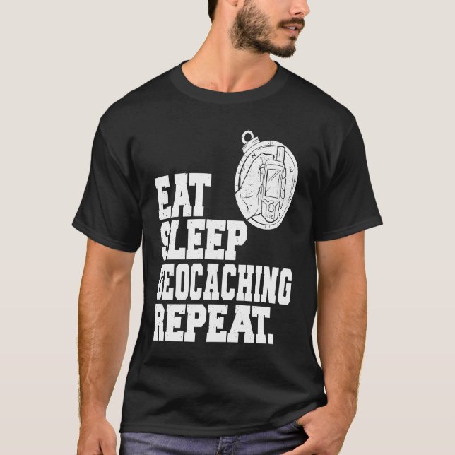 Eat Sleep Geocaching Repeat Geocache Geocacher  1 T Shirt (Framsida)