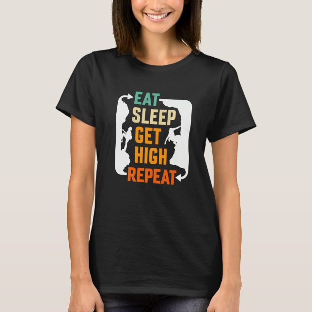 Eat Sleep Get High Repeat Mountaineer T Shirt (Framsida)