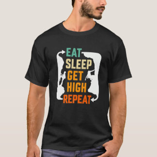 Eat Sleep Get High Repeat Mountaineer T Shirt