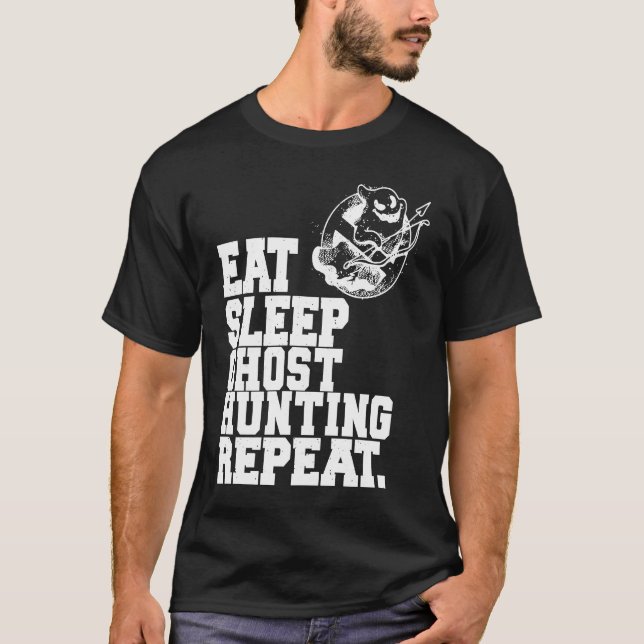 Eat Sleep Ghost Hunting Repeat Ghost Hunter  1 T Shirt (Framsida)