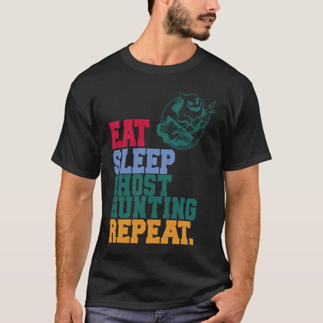 Eat Sleep Ghost Hunting Repeat Ghost Hunter T Shirt (Framsida)