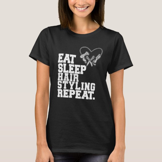 Eat Sleep Hair Styling Repeat Barber Hair Stylist T Shirt (Framsida)