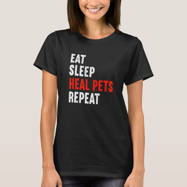 Eat Sleep Heal Pets Repeat Veterinarian Veterinary T Shirt (Framsida)