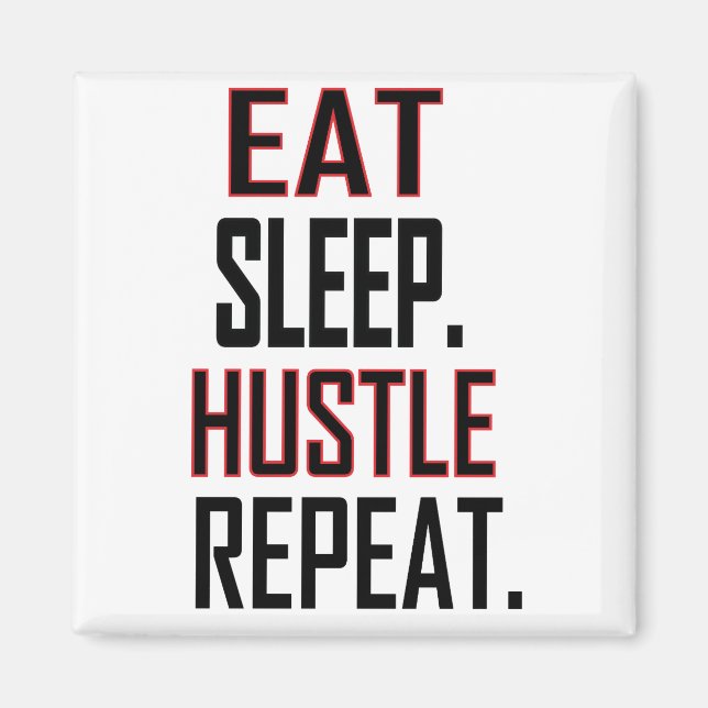 EAT SLEEP HUSTLE REPEAT MAGNET (Framsidan)
