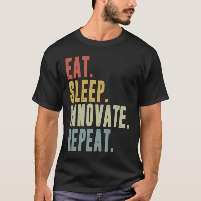 Eat Sleep Innovate Repeat Funny Innovation Invento T Shirt (Framsida)