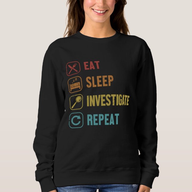 Eat Sleep Investigate Repeat Science Forensic Scie T Shirt (Framsida)