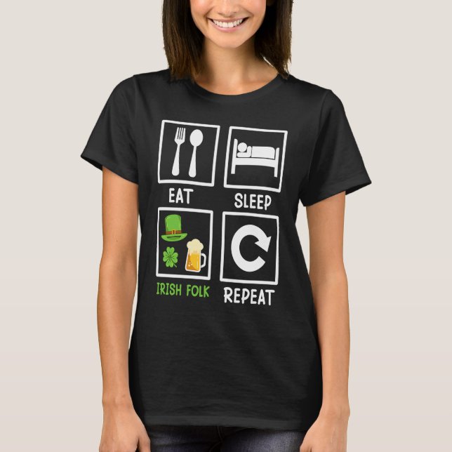 Eat Sleep Irish Folk Repeat St  Patrick's Day     T Shirt (Framsida)