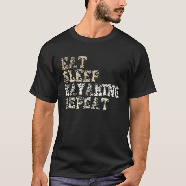 Eat Sleep Kayaking Repeat Canoeist  Kayak Saying T Shirt (Framsida)