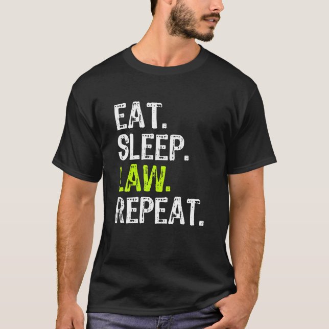 Eat Sleep Law Repeat Lawyer Funny Legal School Gif T Shirt (Framsida)