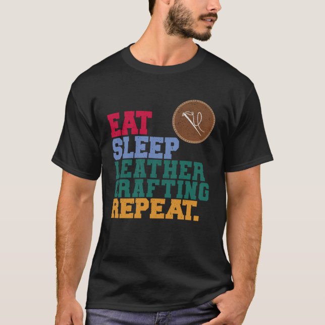 Eat Sleep Leather Crafting Repeat Leather Craftsma T Shirt (Framsida)