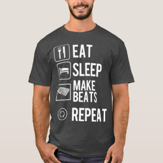 Eat Sleep Make Beats Repeat Hip Hop Music T Shirt