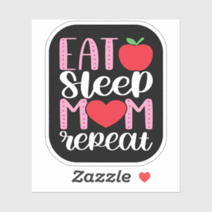 EAT SLEEP MAMMA REPEAT MAMMA Life Cute och Funny Klistermärken