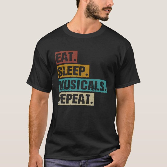 Eat Sleep Musicals Repeat  Broadway Theatre Actor T Shirt (Framsida)