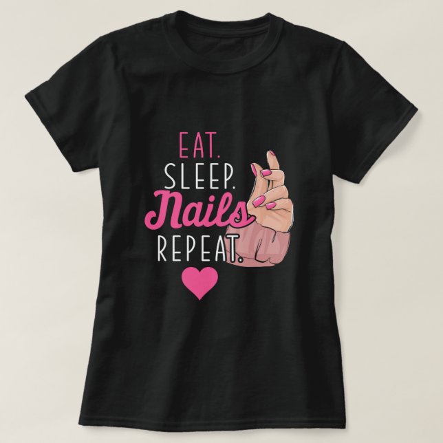 Eat Sleep Nails Nail Technician Manicurist Gift T Shirt (Design framsida)