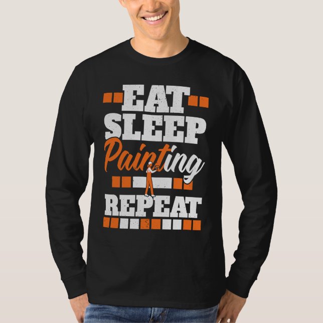 Eat Sleep Painting Repeat Painter Tradesman House  T Shirt (Framsida)