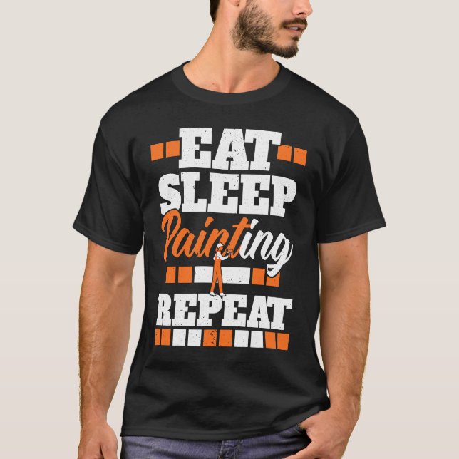 Eat Sleep Painting Repeat Painter Tradesman House  T Shirt (Framsida)