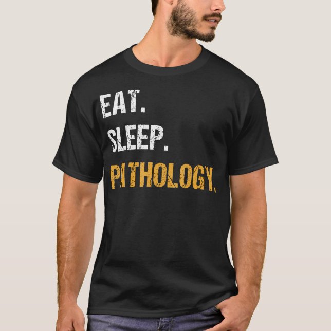 Eat Sleep Pathology Funny Pathologist Doctor Scien T Shirt (Framsida)