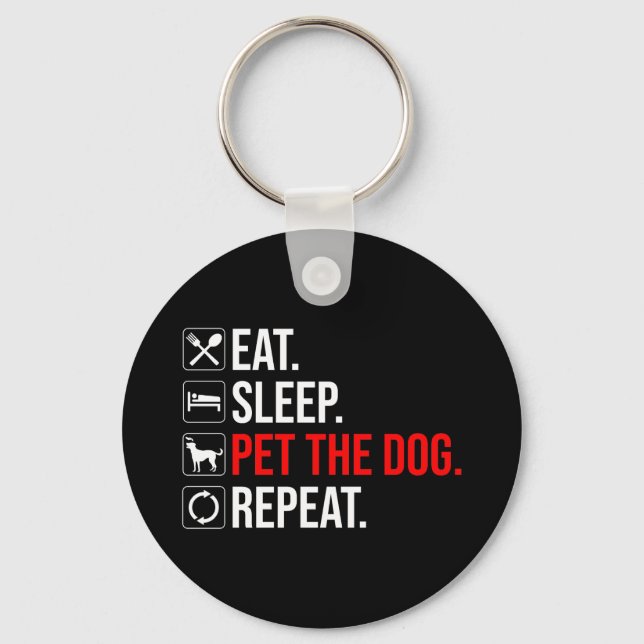 Eat. Sleep. Pet The Dog. Repeat Nyckelring (Framsida)