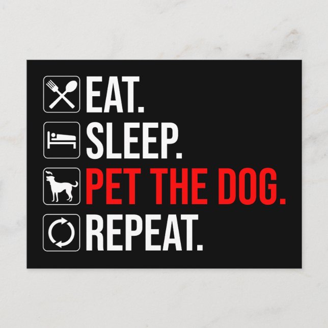 Eat. Sleep. Pet The Dog. Repeat Vykort (Framsida)