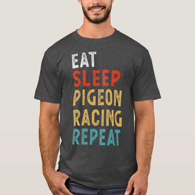 Eat Sleep Pigeon Racing Repeat Funny Player Gift T Shirt (Framsida)