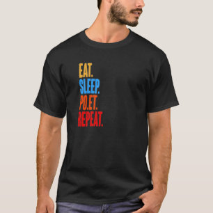 eat.sleep.po.et.retorv. t shirt